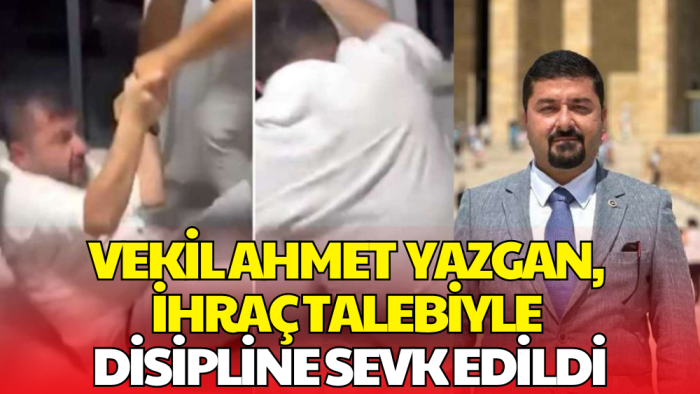 Taciz Suçlamasıyla Darbedilen CHP’li Vekil Ahmet Baran Yazgan Disipline Sevk Edildi